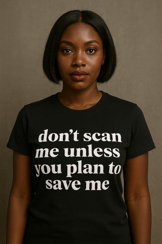 Don’t Scan Me Unless You Plan to Save Me